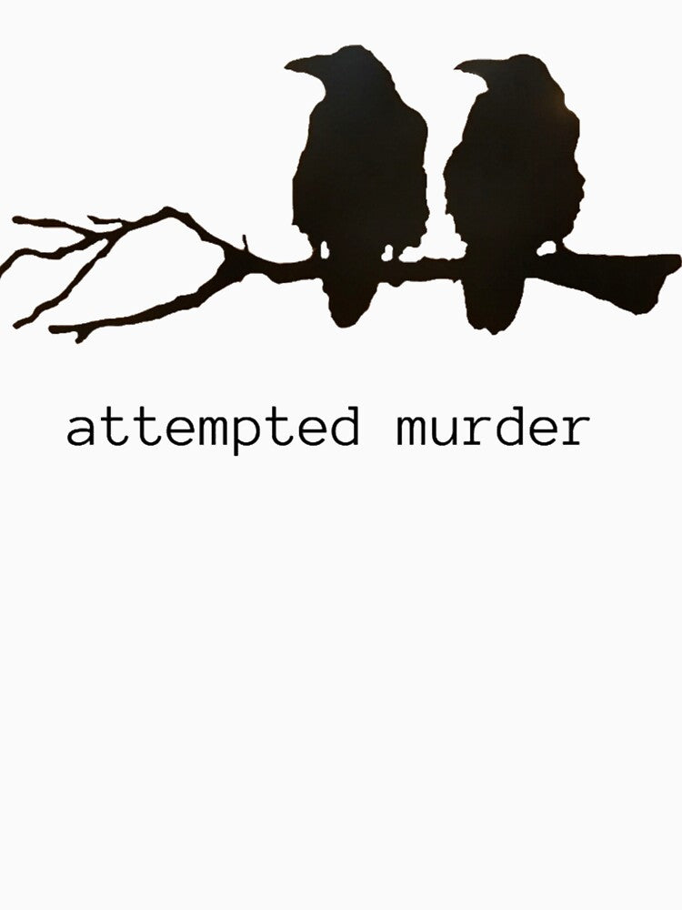 Attempted Murder Funny Crow Bird Classic by almirontish T-Shirts, Hoodie, Sweatshirt | BlankRebels.com (Image 3)