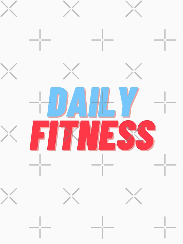 Daily Fitness T-Shirts, Hoodie, Sweatshirt