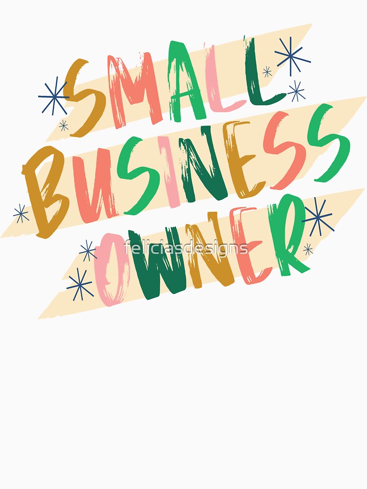 Small Business Owner 3 by feliciasdesigns T-Shirts, Hoodie, Sweatshirt | BlankRebels.com (Image 3)