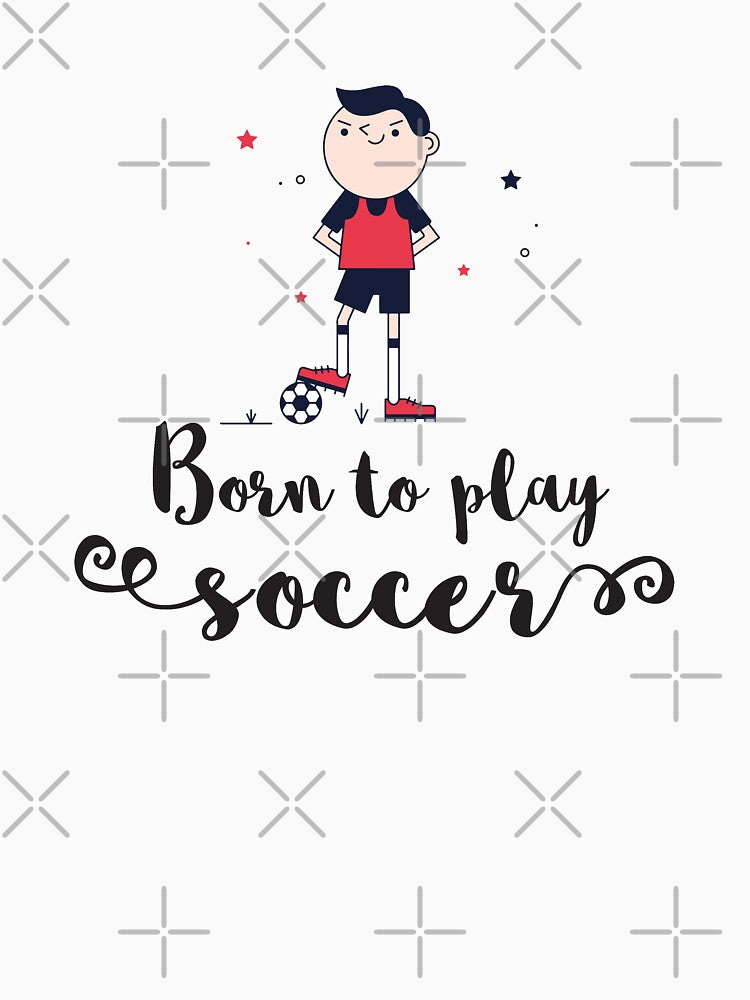 Born To Play Soccer by 4AllTimes