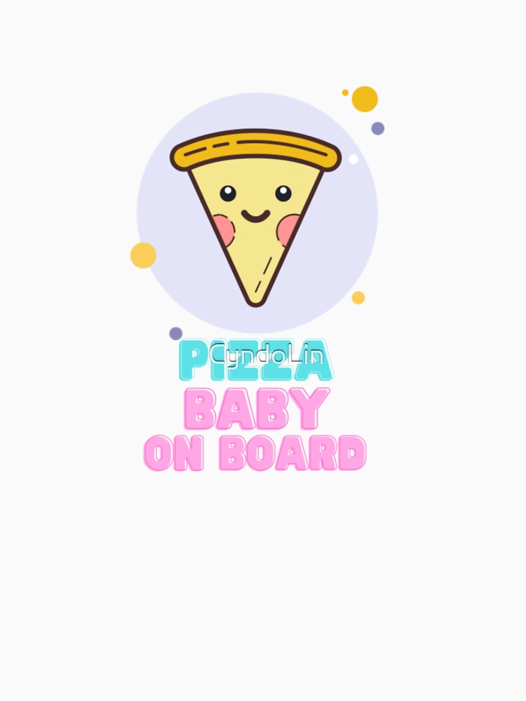Pizza Baby On Board by CyndoLin T-Shirts, Hoodie, Sweatshirt | BlankRebels.com (Image 3)