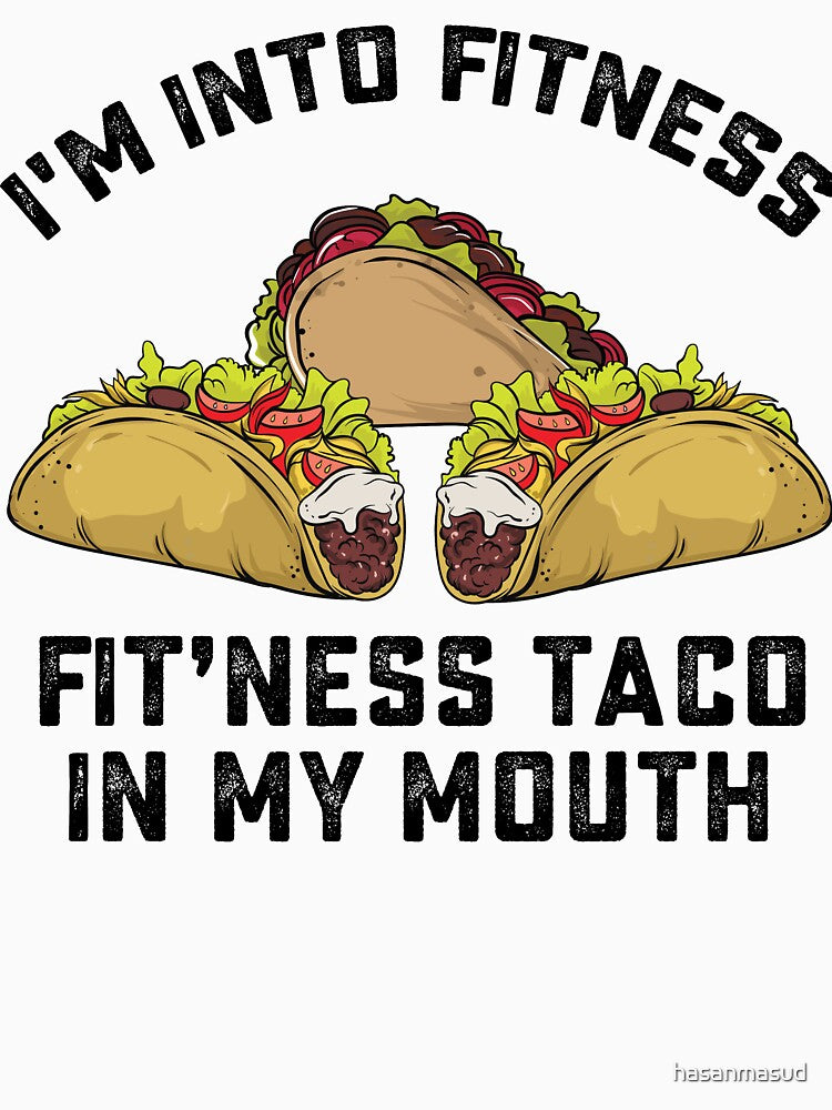 i'm into fitness fit'ness taco in my mouth by hasanmasud T-Shirts, Hoodie, Sweatshirt | BlankRebels.com (Image 3)