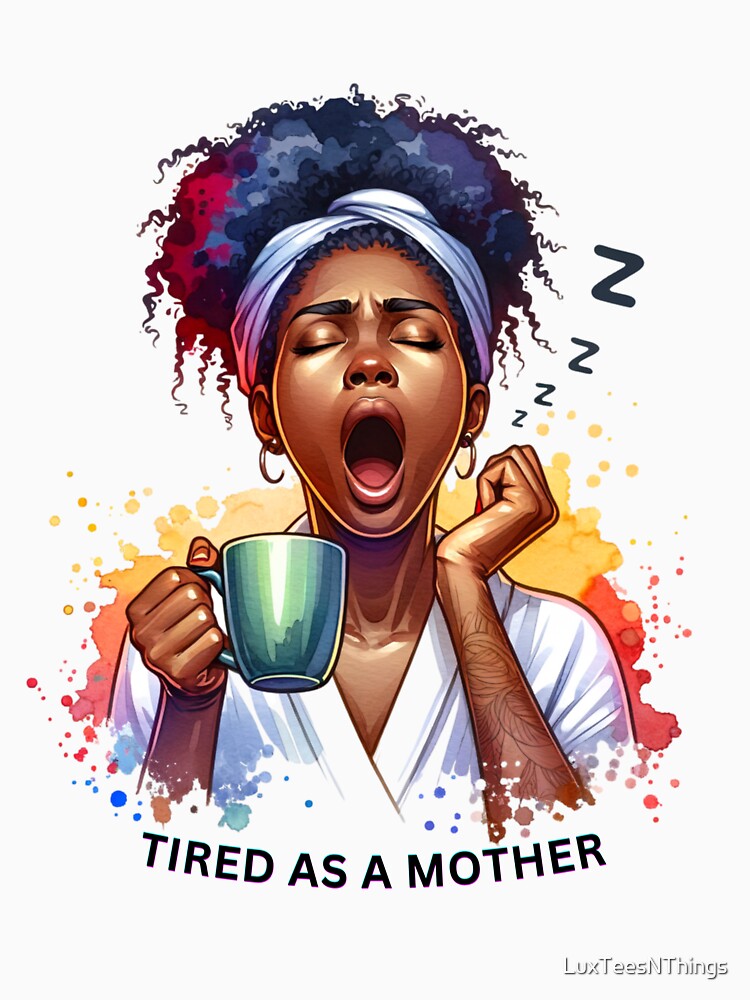 Tired as a Mother by LuxTeesNThings T-Shirts, Hoodie, Sweatshirt | BlankRebels.com (Image 3)