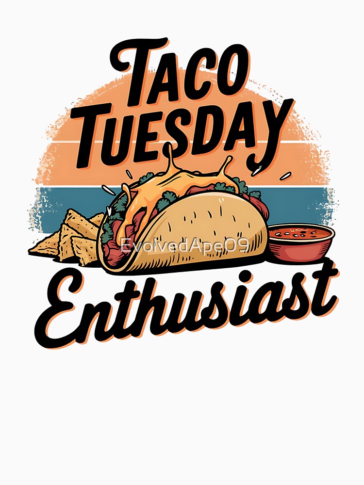 Taco Tuesday Enthusiasts – Fun Foodie Quote by Evolved Ape T-Shirts, Hoodie, Sweatshirt | BlankRebels.com (Image 3)