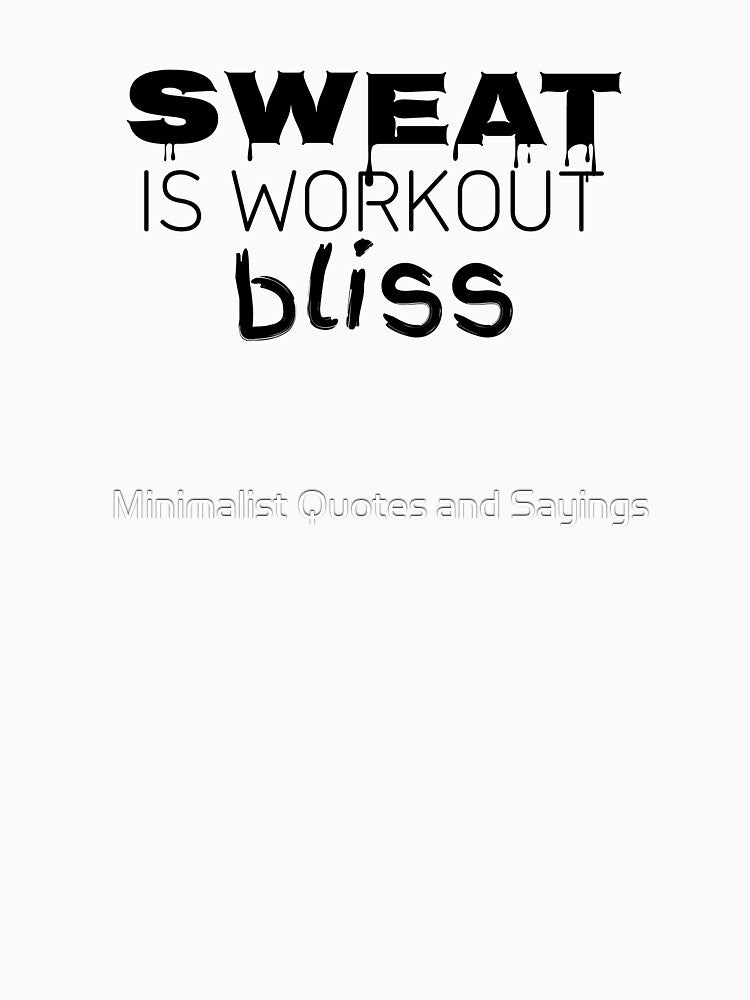 Sweat is workout bliss by Minimalist Quotes and Sayings T-Shirts, Hoodie, Sweatshirt | BlankRebels.com (Image 3)