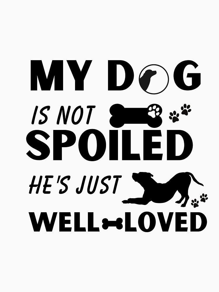My dog is not spoiled, he's just well-loved funny quote gift for dog lover by DesignisMine T-Shirts, Hoodie,... (Image 3)