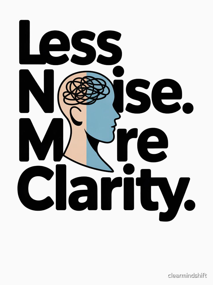 Less Noise More Clarity – Minimal Mindset Typography by Clearmindshift by clearmindshift T-Shirts, Hoodie,... (Image 3)