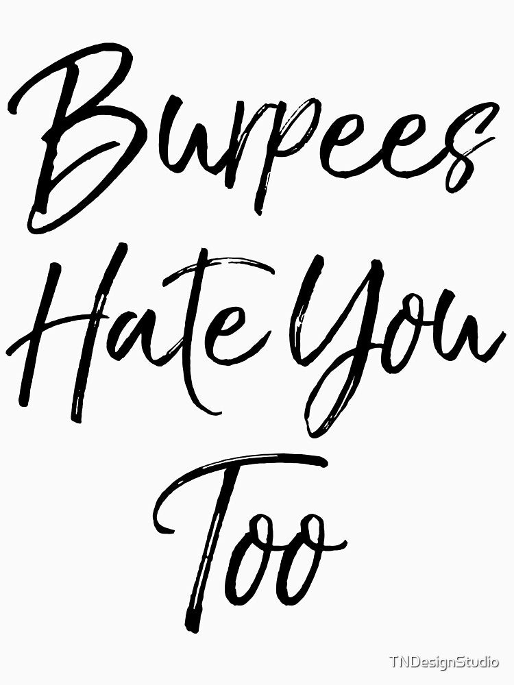 Cute Burpees Hate You Too Funny Workout Quote by TNDesignStudio T-Shirts, Hoodie, Sweatshirt | BlankRebels.com (Image 3)
