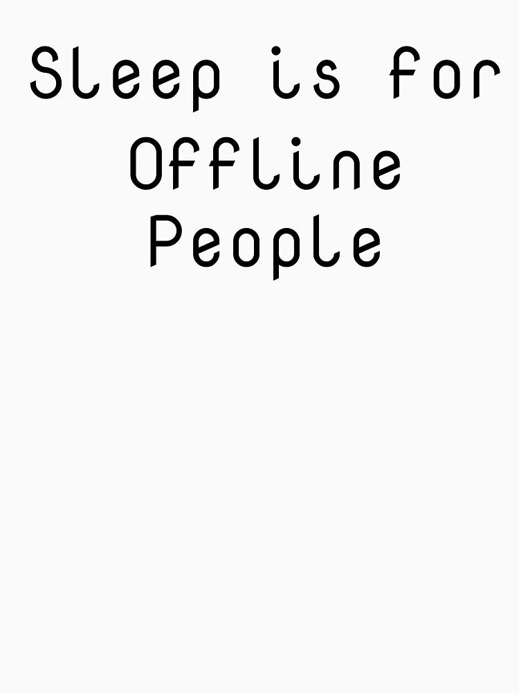 Sleep is for Offline People by Ninjacatoff T-Shirts, Hoodie, Sweatshirt | BlankRebels.com (Image 3)