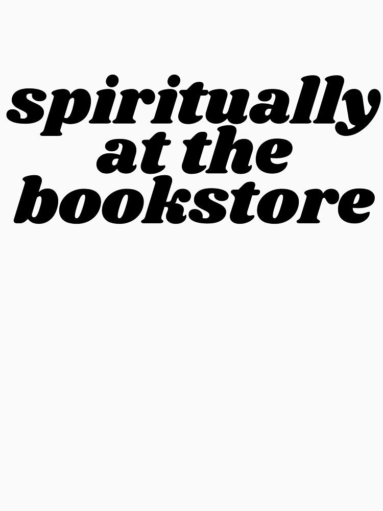 spiritually at the bookstore by emmaclaire17 T-Shirts, Hoodie, Sweatshirt | BlankRebels.com (Image 3)