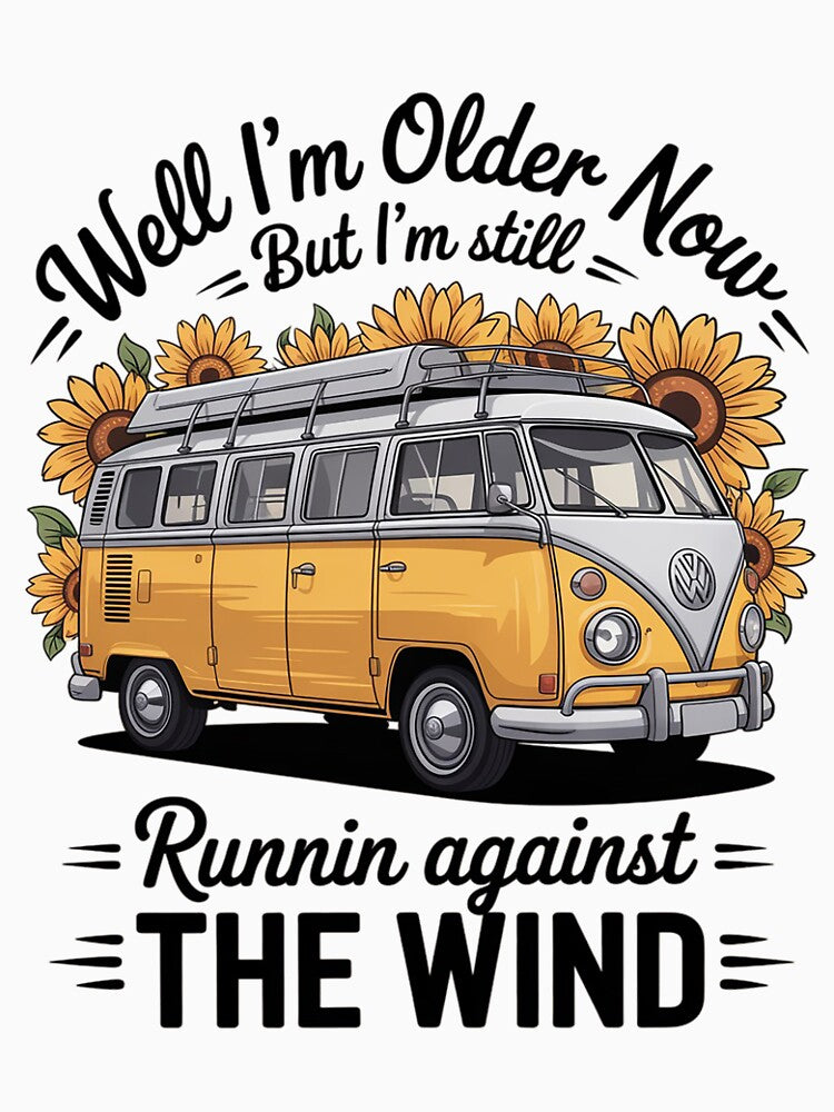 Well I'M Older Now But I'M Still Running Against Wind T-Shirts, Hoodie, Sweatshirt