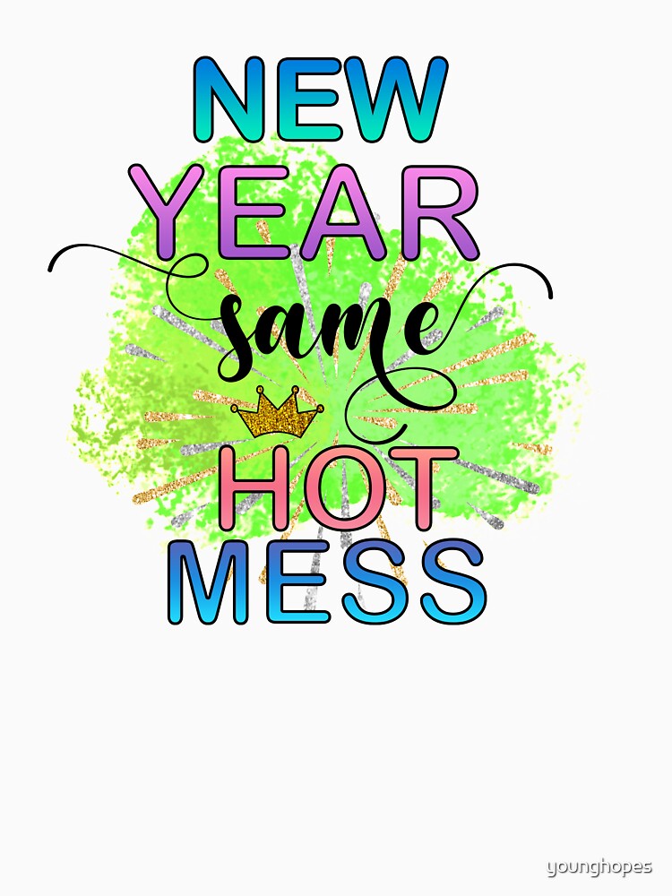 New Year Same Hot Mess - Happy New Year Gifts by younghopes T-Shirts, Hoodie, Sweatshirt | BlankRebels.com (Image 3)
