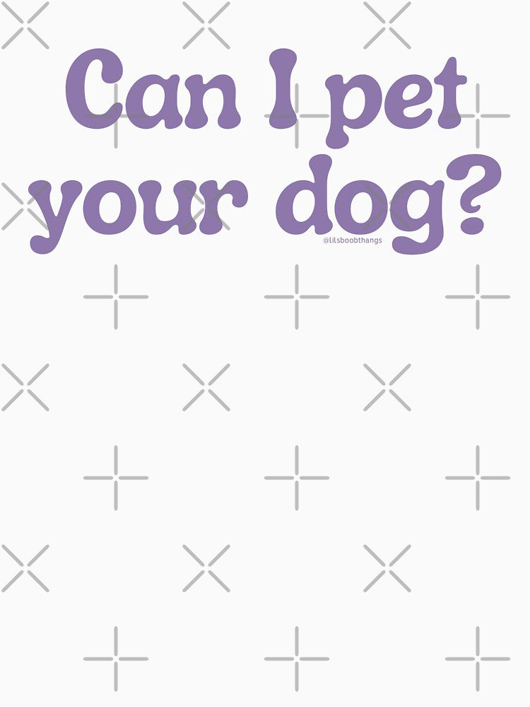 Can I pet your dog?, v5a | lilsboobthangs by lilsboobthangs T-Shirts, Hoodie, Sweatshirt | BlankRebels.com (Image 3)