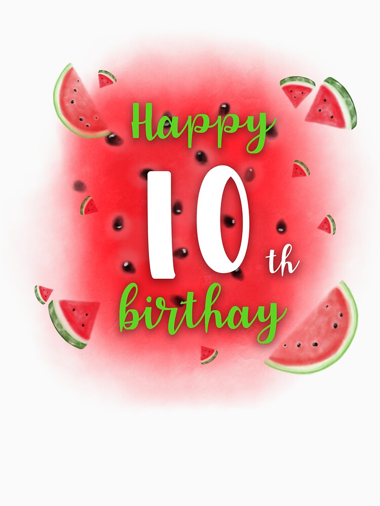 Watermelon Happy 10th Birthday by Dutlu T-Shirts, Hoodie, Sweatshirt | BlankRebels.com (Image 3)