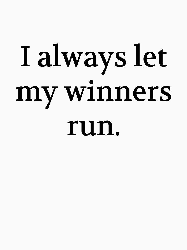 Bullwit! funny money apparel and accessories - "I always let my winners run" by Bullwit! T-Shirts, Hoodie,... (Image 3)