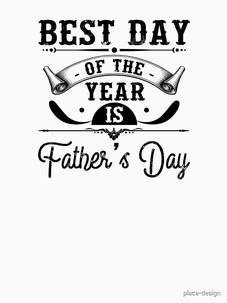 BEST DAY OF THE YEAR IS FATHERS DAY by place-design T-Shirts, Hoodie, Sweatshirt | BlankRebels.com (Image 3)