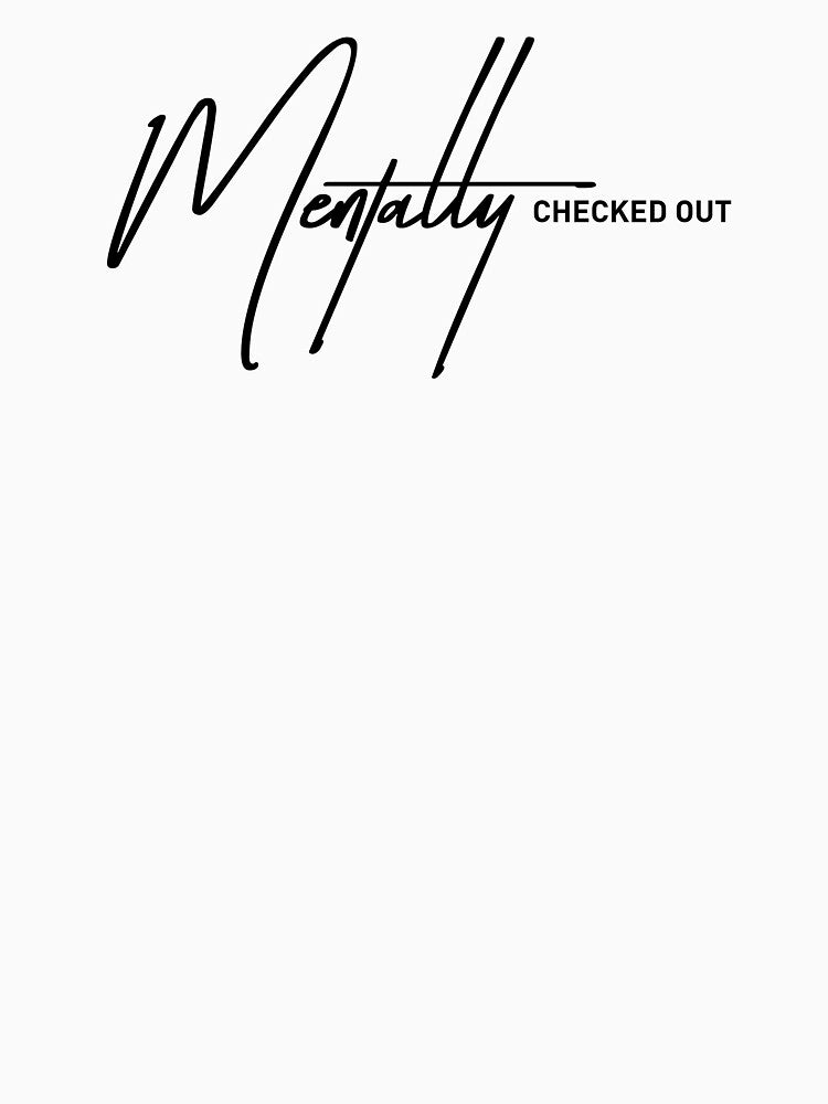 Mentally Checked Out and Over It by ReggieDior T-Shirts, Hoodie, Sweatshirt | BlankRebels.com (Image 3)