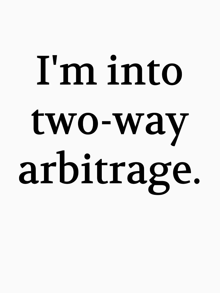 Bullwit! funny money apparel and accessories - "I'm into two-way arbitrage" by Bullwit! T-Shirts, Hoodie,... (Image 3)