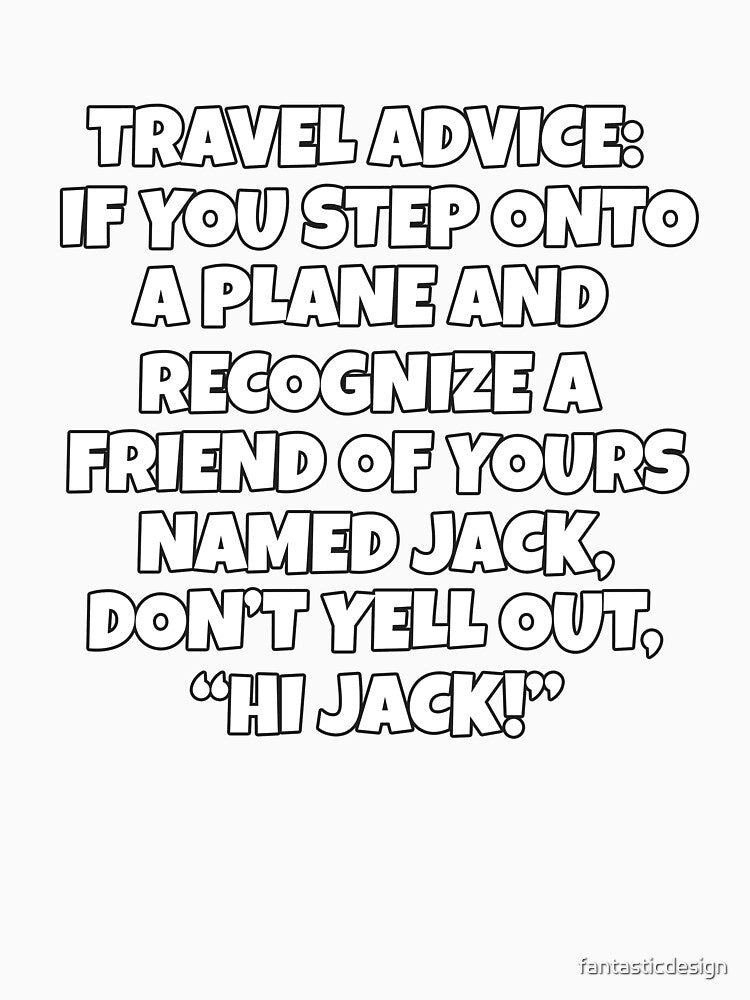 Funny Sarcastic Humor Caution Travel Advise: If You Step Onto A Plane And Recognize A Friend by fantasticdesign