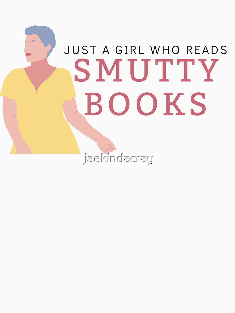 Just a girl who Reads Smutty Books 14 by jaekindacray T-Shirts, Hoodie, Sweatshirt | BlankRebels.com (Image 3)