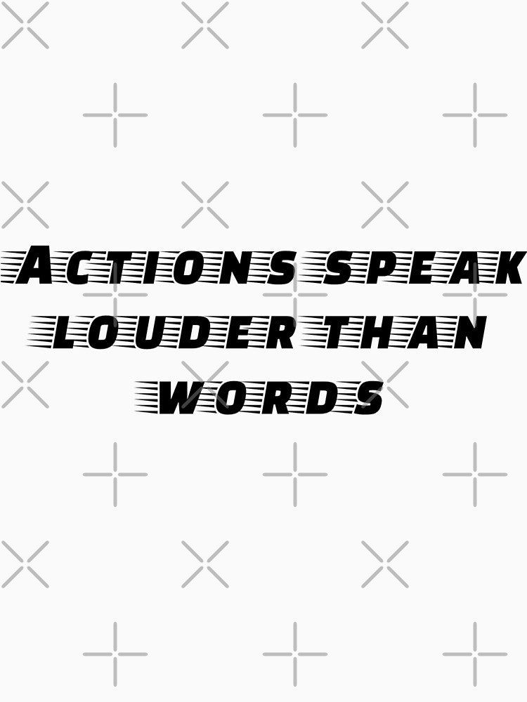 Actions Speak Louder Quote by TotallyRetroArt T-Shirts, Hoodie, Sweatshirt | BlankRebels.com (Image 3)