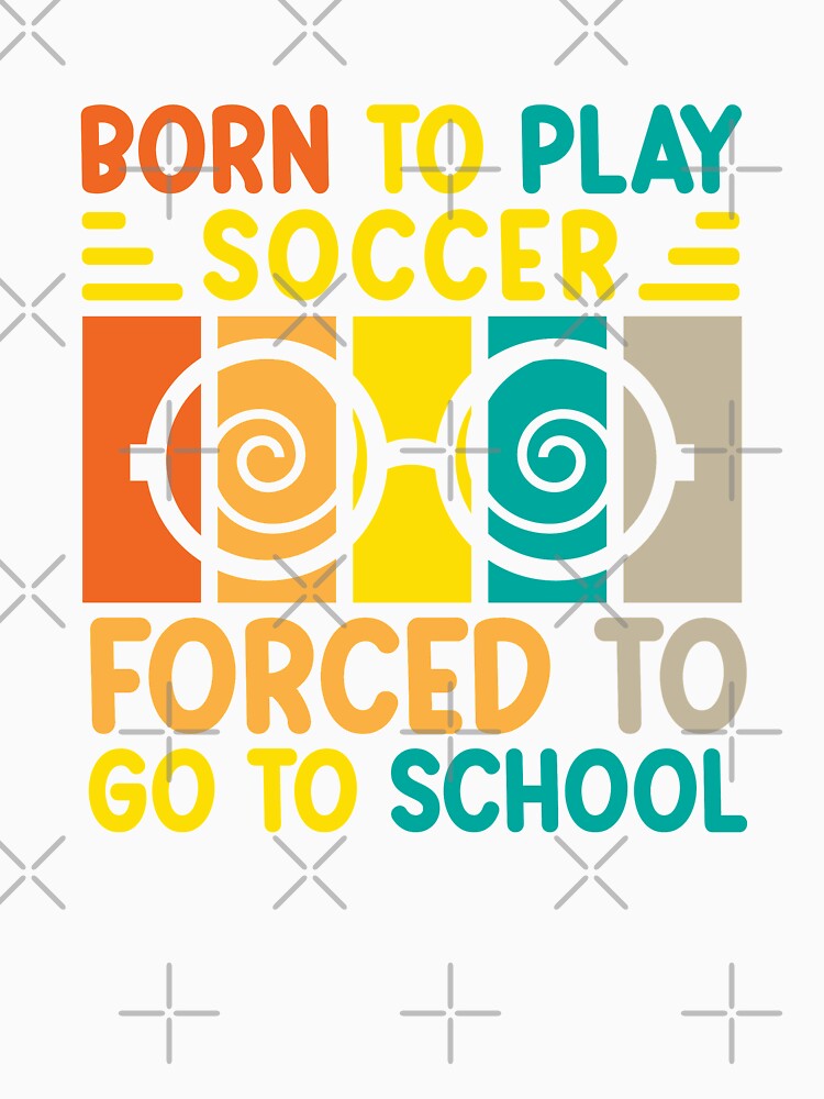 Born To Play succer Forced To Go To School by AristoDesigner