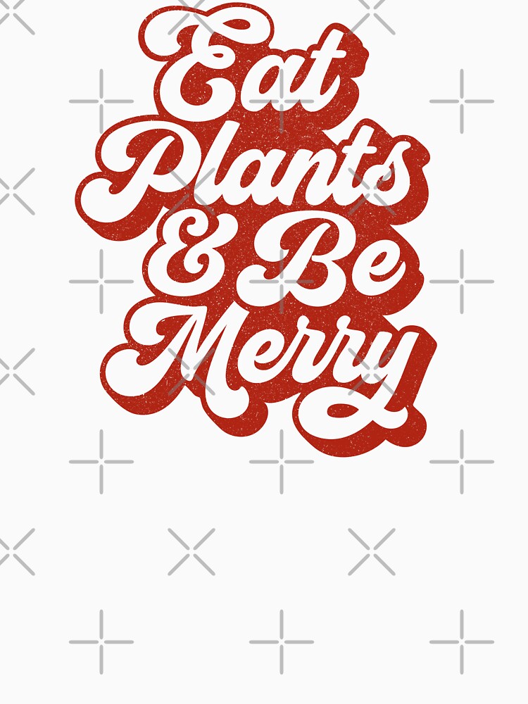 Eat Plants & Be Merry – Retro 70s Vegan Holiday Typography by VegancoreGoods T-Shirts, Hoodie, Sweatshirt (Image 3)