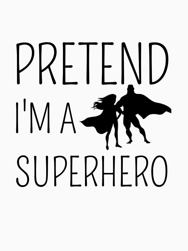 Pretend Im Superhero Costume Halloween Costume T-Shirts, Hoodie, Sweatshirt