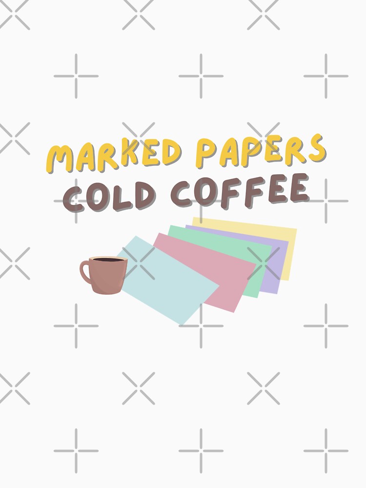 Marked Papers, Cold Coffee - Teacher Life Sticker - Funny Gift by ade-datt T-Shirts, Hoodie, Sweatshirt (Image 3)