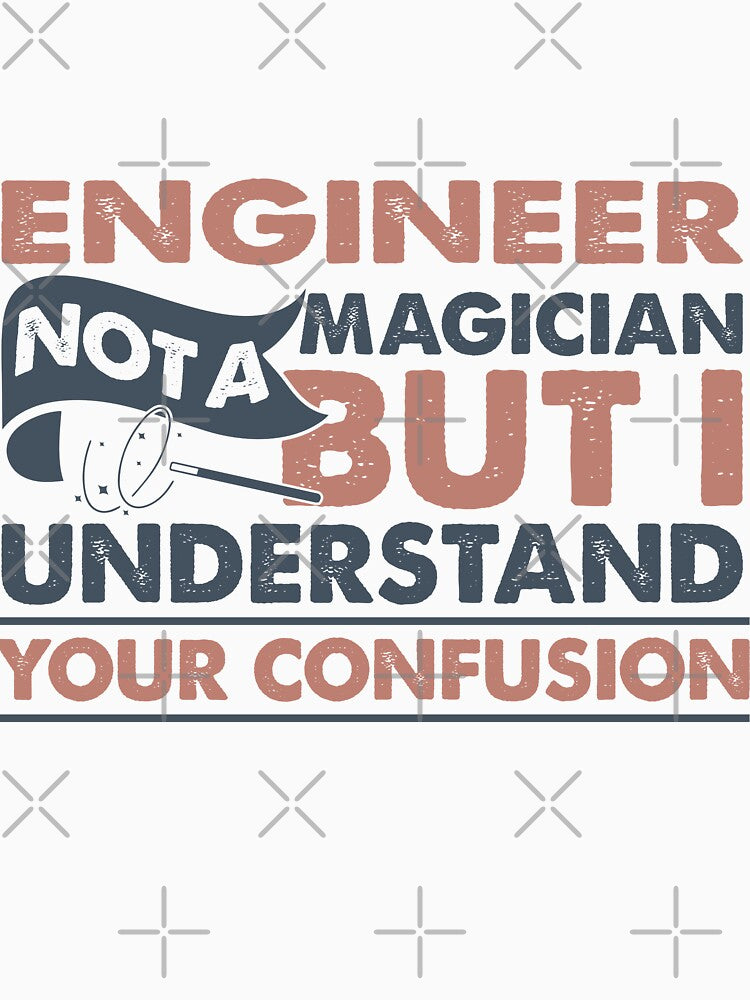 Engineer Not A Magician But I Understand Your Confusion by Mmmm3344 T-Shirts, Hoodie, Sweatshirt | BlankRebels.com (Image 3)
