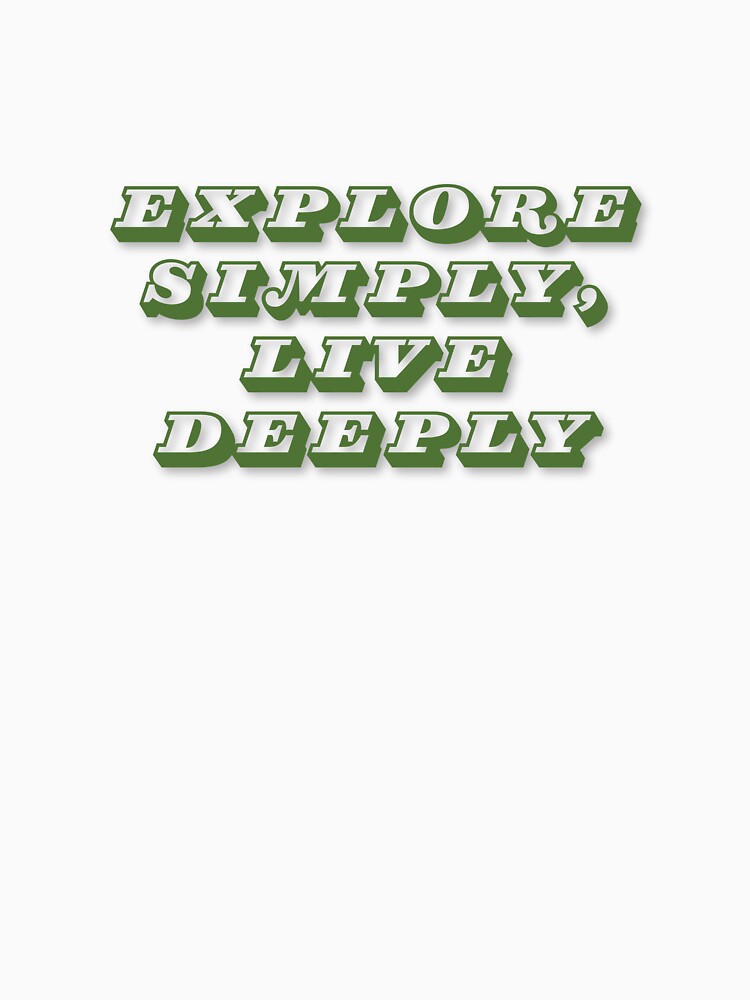 Explore Simply, Live Deeply by Zoaluxe T-Shirts, Hoodie, Sweatshirt | BlankRebels.com (Image 3)
