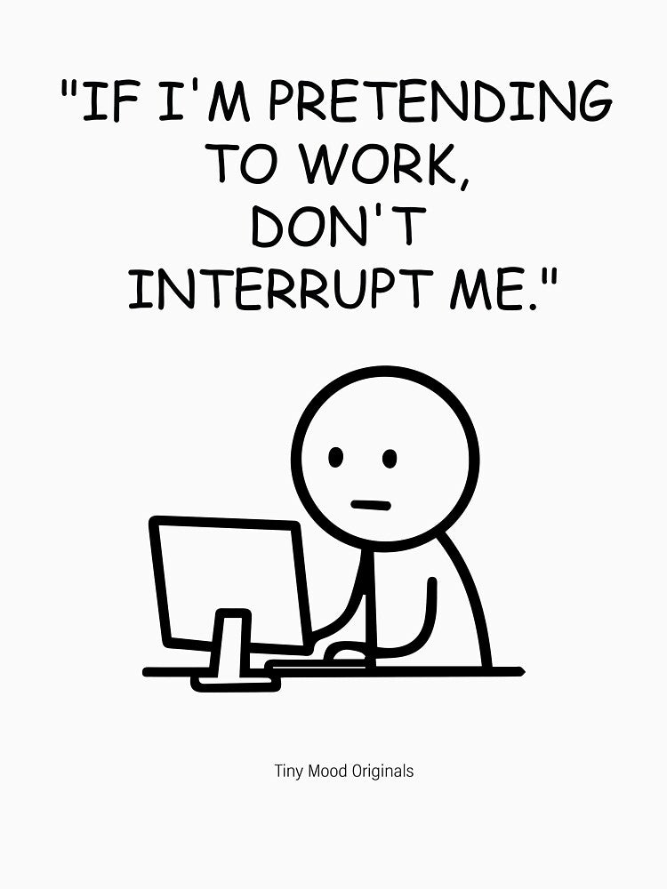 If I'm Pretending to Work, Don’t Interrupt Me – Funny Office Quote Design by eivicraft T-Shirts, Hoodie, Sweatshirt (Image 3)