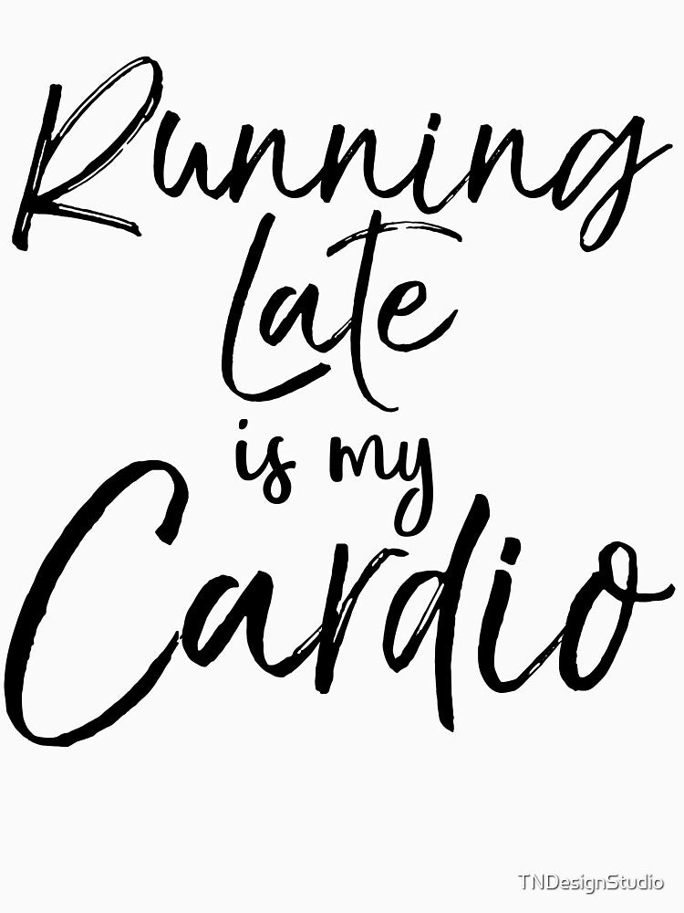 Running Late is My Cardio Cute Yoga Quote by TNDesignStudio T-Shirts, Hoodie, Sweatshirt | BlankRebels.com (Image 3)