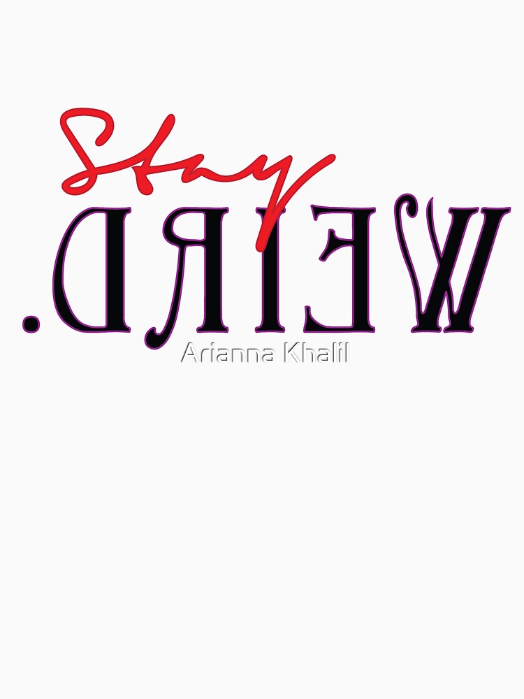 Stay Weird by Arianna Khalil T-Shirts, Hoodie, Sweatshirt | BlankRebels.com (Image 3)