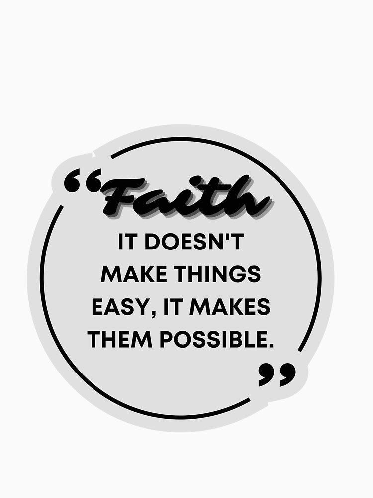faith it doesn't make things easy, it makes them possible- quote- positive quote- quotes by Alexa5454 T-Shirts,... (Image 3)