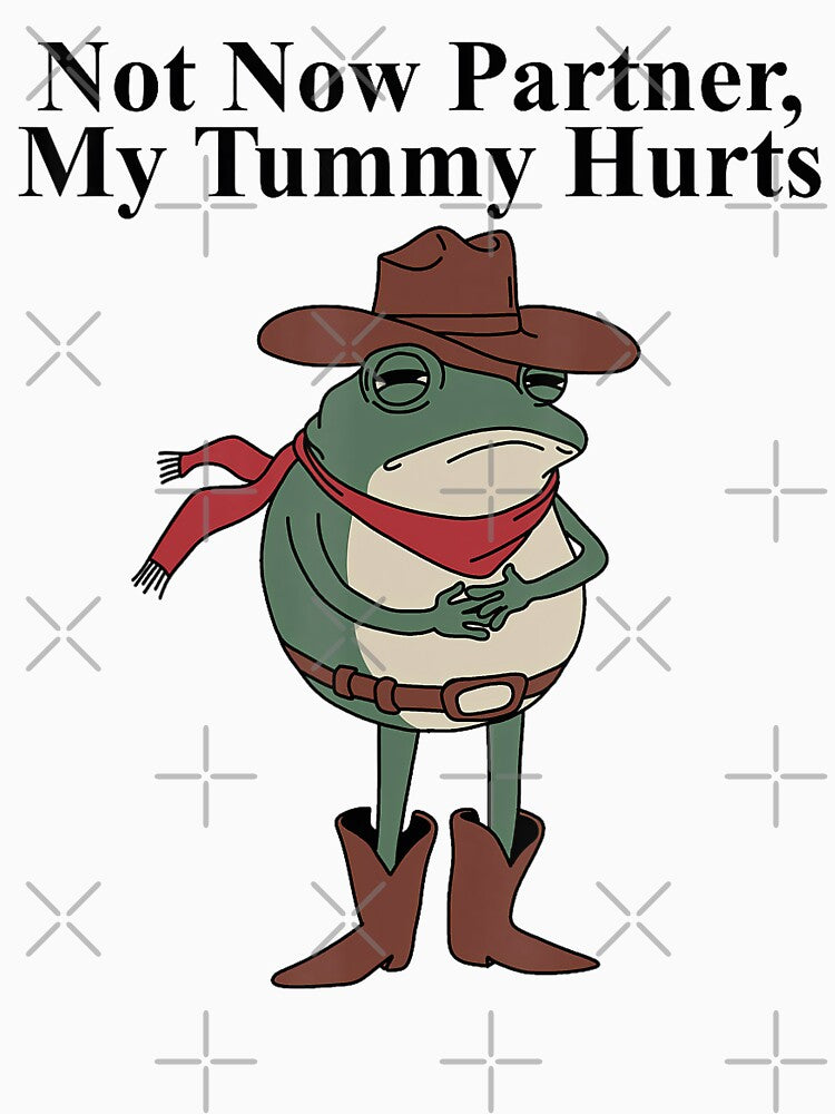 Not Now Partner My Tummy Hurts Cowboy Frog Meme Funny by DreamyNature T-Shirts, Hoodie, Sweatshirt (Image 3)