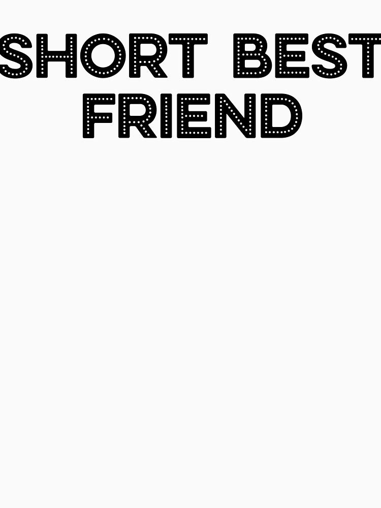 Short Best Friend by hardscuffle T-Shirts, Hoodie, Sweatshirt | BlankRebels.com (Image 2)