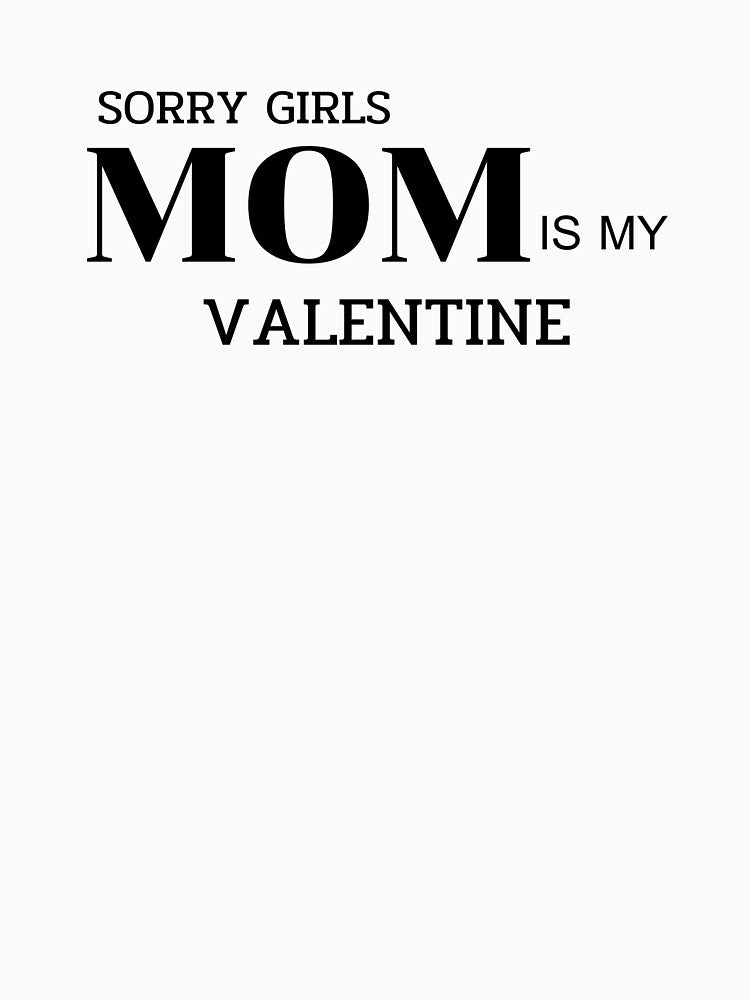 Sorry Girls, Mom is my Valentine by Rahke T-Shirts, Hoodie, Sweatshirt | BlankRebels.com (Image 3)