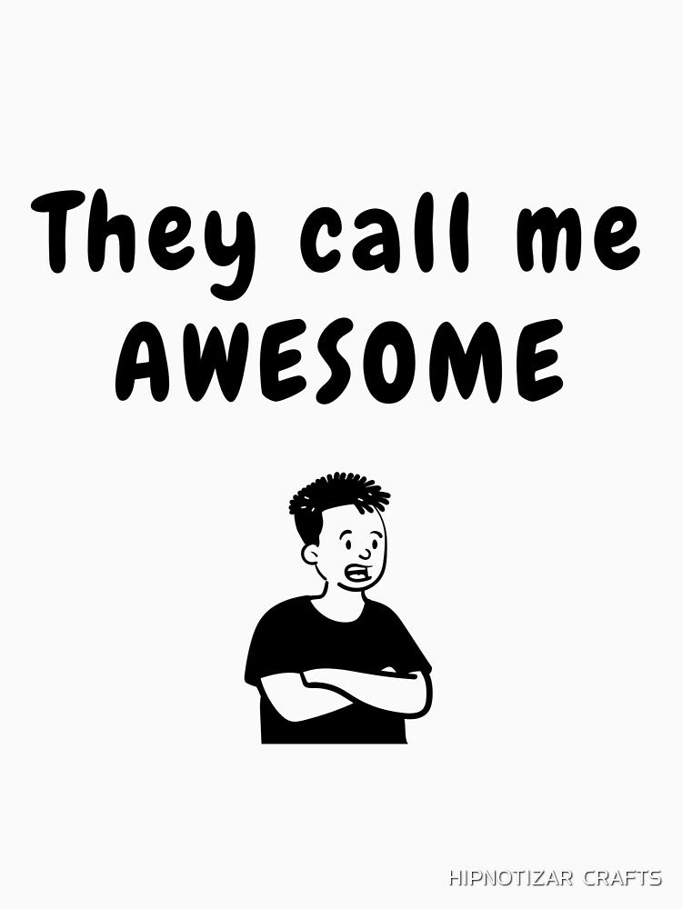 they call me awesome funny t shirt by HIPNOTIZAR  CRAFTS
