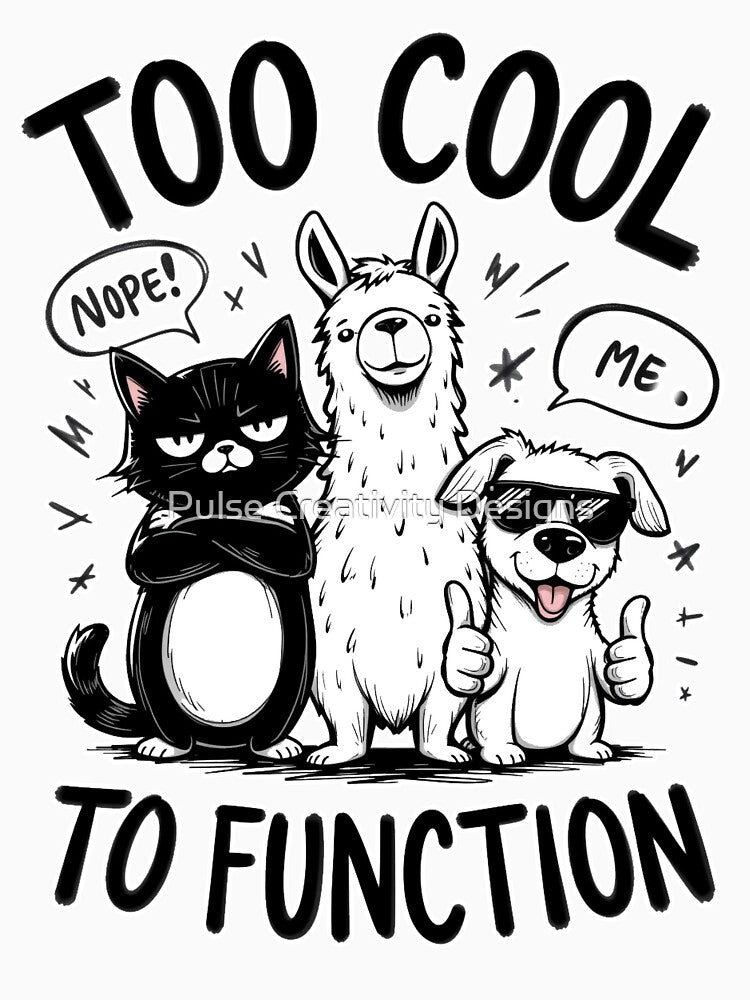 Too Cool To Function – Black & White Cartoon Animals by Pulse Creativity Designs T-Shirts, Hoodie, Sweatshirt (Image 3)