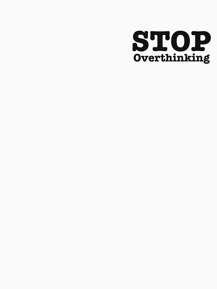 Stop Overthinking by Fullspace T-Shirts, Hoodie, Sweatshirt | BlankRebels.com (Image 3)