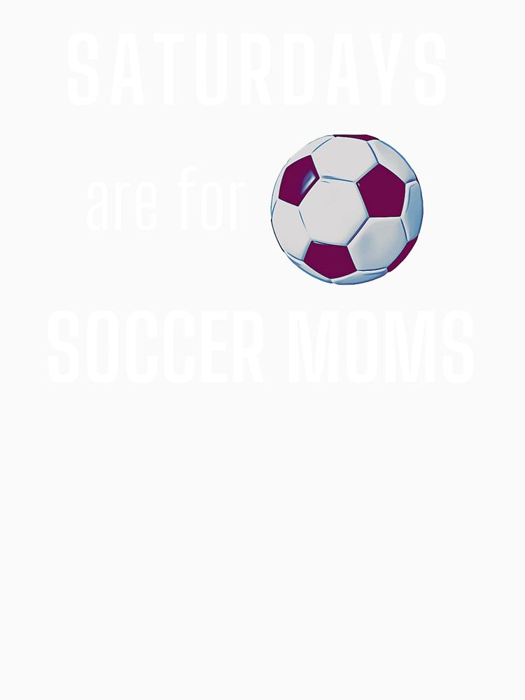 Saturdays Are For Soccer Moms - White by ryanwfraser