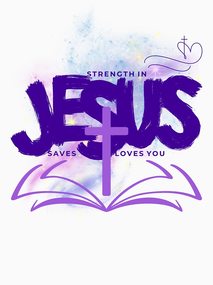 Strength in Jesus, Jesus Loves You by ZerotwoStudio T-Shirts, Hoodie, Sweatshirt | BlankRebels.com (Image 3)