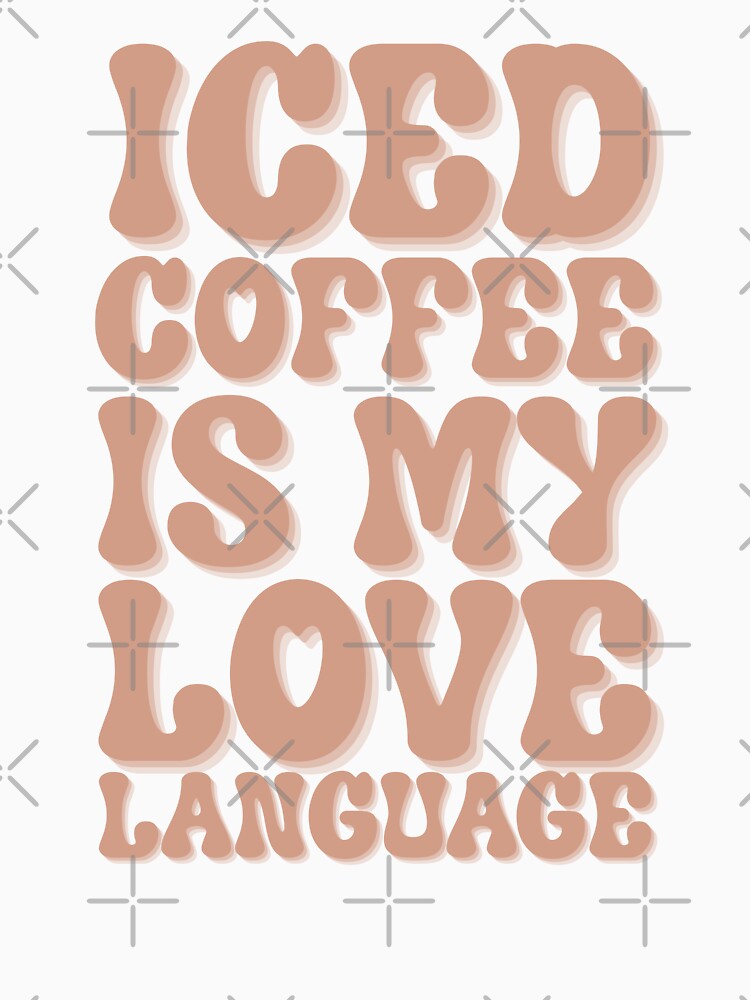 Iced Coffee Is My Love Language Vintage Retro Typography by stylishdzign T-Shirts, Hoodie, Sweatshirt (Image 3)