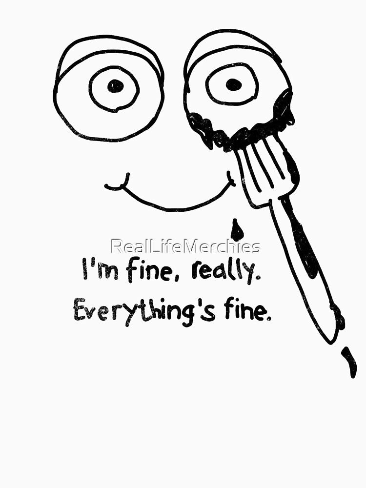 I’m Fine Really Everything’s Fine Mental Health Grunge Doodle by RealLifeMerchies