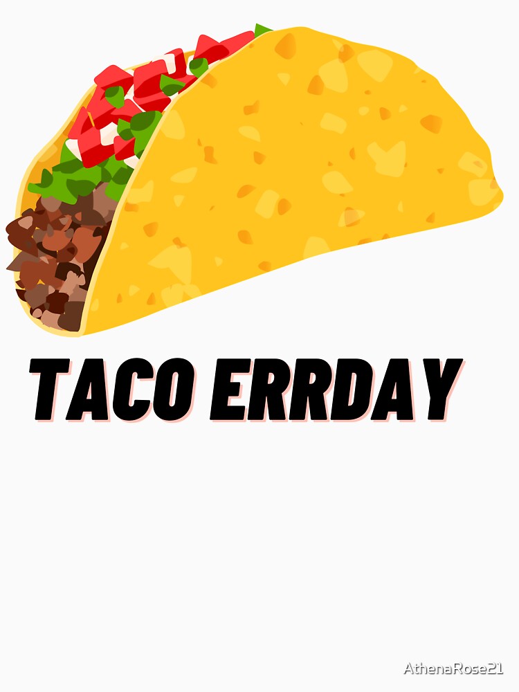 Taco Errday by AthenaRose21 T-Shirts, Hoodie, Sweatshirt | BlankRebels.com (Image 3)