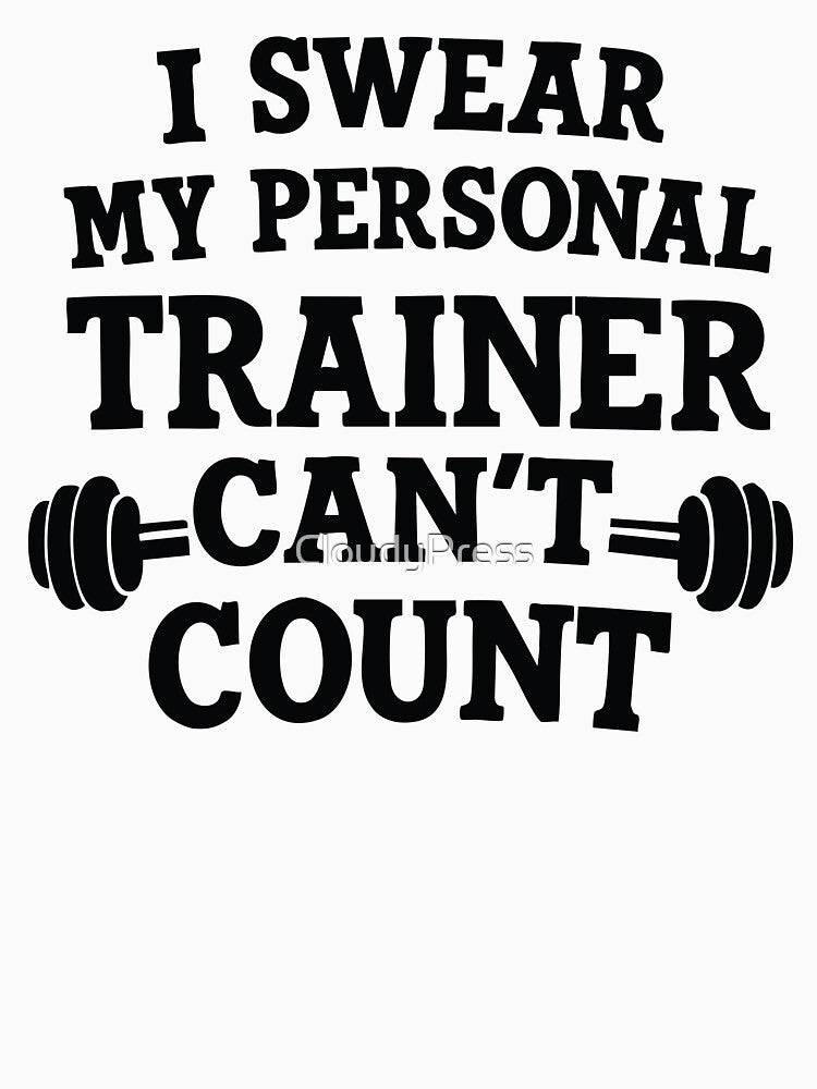 i swear my personal trainer can't count by CloudyPress T-Shirts, Hoodie, Sweatshirt | BlankRebels.com (Image 3)
