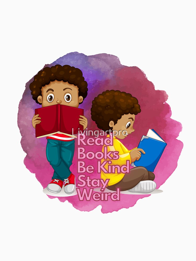 Read Books Be Kind Stay Weird by Livingartpro T-Shirts, Hoodie, Sweatshirt | BlankRebels.com (Image 3)