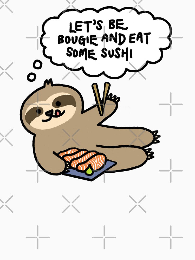 Sloth with Salmon Sashimi Thinking Let’s Be Bougie and Eat Some Sushi by bonniemamadraws T-Shirts, Hoodie,... (Image 3)