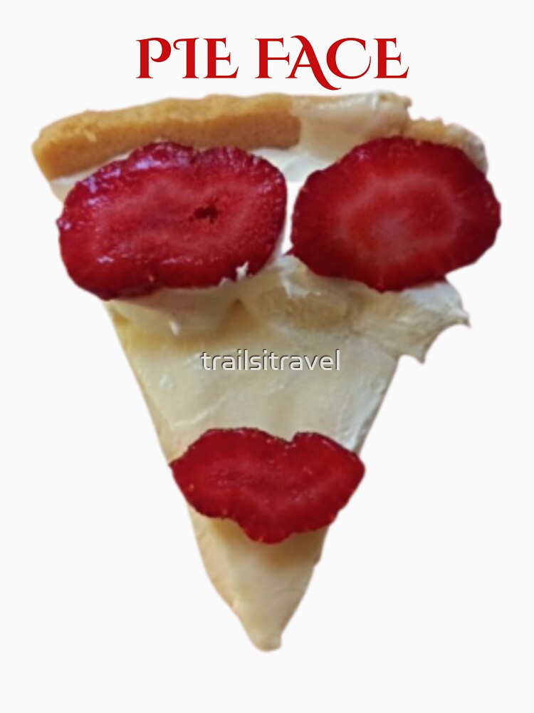 Foodie Art Pie Face by trailsitravel T-Shirts, Hoodie, Sweatshirt | BlankRebels.com (Image 3)